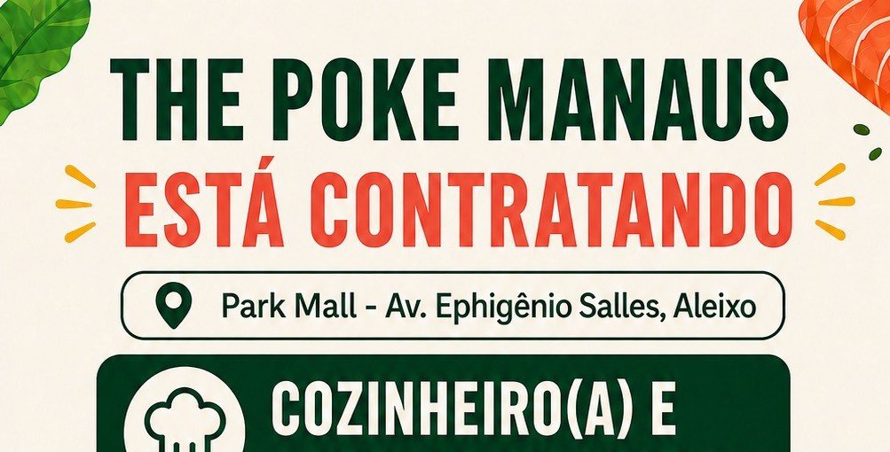 The Poke Manaus abre vagas para Cozinheiro, Auxiliar de Cozinha e Caixa em 2026